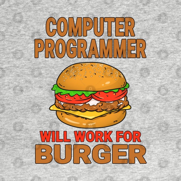Computer Programmer Funny Burger Lover Design Quote by jeric020290